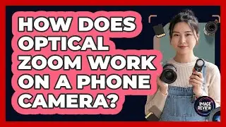 How Does Optical Zoom Work On A Phone Camera?