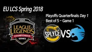 [ Splyce vs ROCCAT ] Game 1 - 2018 EU LCS Spring Quarterfinals Day 1 180324