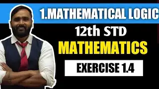 12th MATHEMATICS | MATHEMATICAL LOGIC | Exercise 1.4 |  PRADEEP GIRI SIR