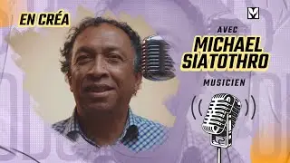 En cr&eacute;a ep1: Rester artiste, inventer toujours &mdash; Michael Siatothro et la musique malgache