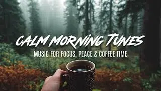 Morning Chill Music - Music for Focus, Peace & Coffee Time