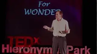 Russ Lawrence: Wired for Wonder | Russ Lawrence | TEDxHieronymusPark