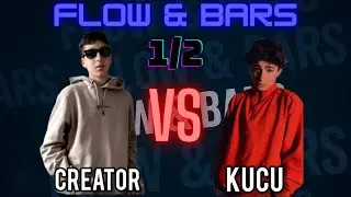FLOW & BARS • CREATOR vs KUCU | SEASON 1