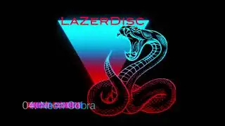 LaZerDisc - Neon Cobra (Full Length Album)
