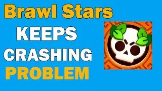 Fix Brawl Stars Game Keeps Crashing Problem on Android Phone