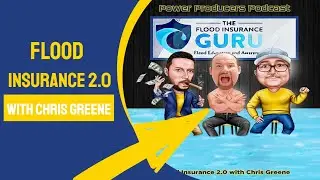 Power Producers Podcast - Flood Insurance 2.0 with Chris Greene
