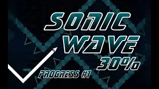 Sonic wave 30% (Extreme demon) top 100, progress #1 | Geometry dash