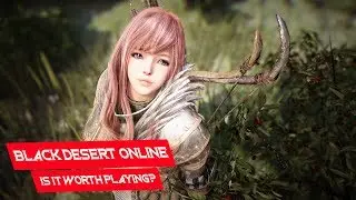 Is Black Desert Online Worth Playing In 2017/2018? A BDO MMORPG Review!