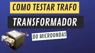 Como Testar o Transformador de Alta do Microondas