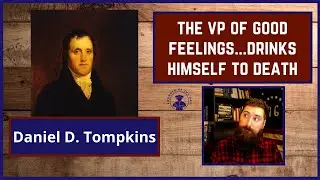 VP Daniel D. Tompkins Drinks Himself To Death