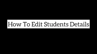How to Edit Students Details