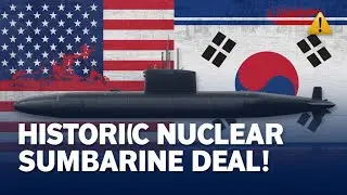 Историческая сделка США и Южной Кореи по атомной подводной лодке | Новости глобальной безопасности