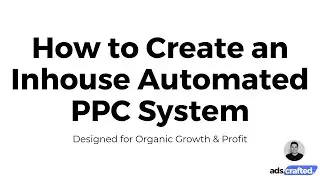 The AdsCrafted System: Automate Amazon PPC for Organic Growth & Profit