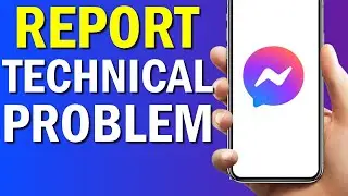 How To Find  Report Technical Problem On Your Messanger App