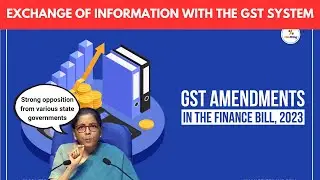Exchange of information with the GST system  Strong opposition from various state governments
