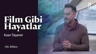 Kaan Taşaner | Hülya Koçyiğit ile Film Gibi Hayatlar | 106. Bölüm @trt2