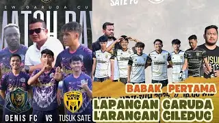 LIVE📍DENIS FC VS TUSUK SATE FC BABAK PERTAMA  32 BESAR [ GARUDA CUP 3 2025 CILEDUG ]