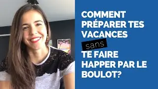 Comment pr&eacute;parer tes vacances correctement&nbsp;?