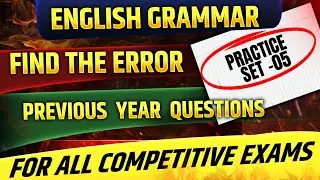 Find The Error 🔥 Previous Year Questions | Practice Set -05 |  For All Competitive Exams |