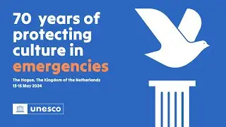 &ldquo;Cultural Heritage and Peace: Building on 70 years of The Hague Convention&rdquo; - World Forum  (2)
