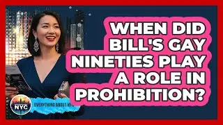 When Did Bill's Gay Nineties Play A Role In Prohibition?