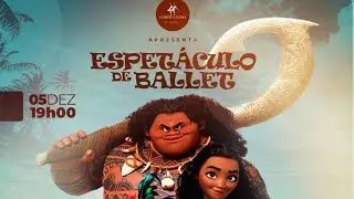 Espetáculo de Ballet - Moana