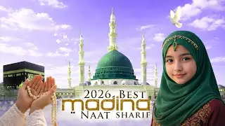 2026 Best Madina Naat Sharif | Heart Touching Naat | Top Madina Naat Sharif | New Naat