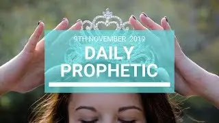 Daily Prophetic 9 November Word 7
