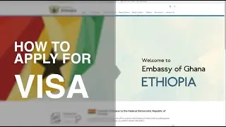 HOW TO APPLY FOR A GHANAIAN VISA AT THE EMBASSY OF GHANA IN ETHIOPIA