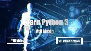 18th Video Python Sets and its Built in Methods using Jupyter notebook by Atif Masih