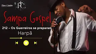 Harpa Crist&atilde; 212 | Os Guerreiros se preparam | Samba Gospel | Flow Crist&atilde;o Oficial