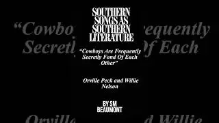 Southern songs as Southern literature - Cowboys Are Frequently Secretly Fond Of Each Other