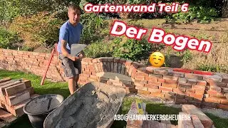 🧱 Projekt Gartenwand  Teil 6 🧱 - DER BOGEN - VERBAND -  MAUERN 🧱 - Keine Chance mit Radio!   😁