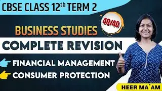 CBSE Class 12 | Business Studies | Complete Revision | Financial Management and Consumer Protection