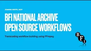 BFI National Archive Open Source workflows - Transcoding script using FFmpeg