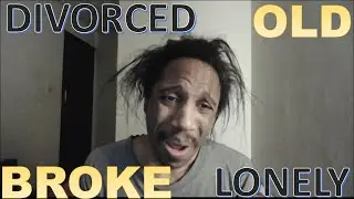 I'm 80 years old. Single, broke, lonely, and nobody loves me!
