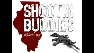 Shootin Buddies - American Made Pro Gun Song 2nd Amendment Trump USA