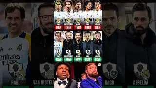 Real Madrid Legends Then vs Now | Raul, Van Nistelrooy, Alonso, Gago, Arbeloa