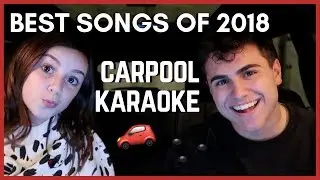 BEST SONGS OF 2018 (CARPOOL KARAOKE)