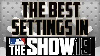 THE BEST SETTINGS TO USE IN MLB THE SHOW 19 (PITCHING AND HITTING CAMERA, ETC.)