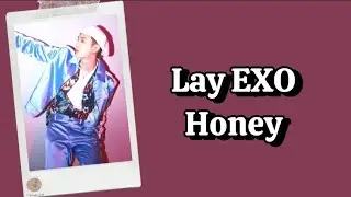Lay EXO - Honey Lyrics Terjemahan (English / Indonesia)