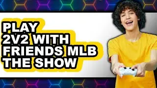 How To Play 2v2 With Friends MLB The Show 24 (UPDATED)