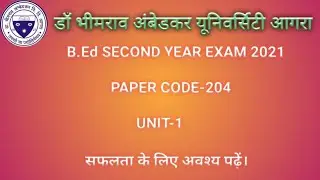 B.ED SECOND YEAR EXAM 2021PAPER CODE 204 UNIT 1