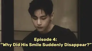 Episode 4: &ldquo;Why Did His Smile Suddenly Disappear?&rdquo;