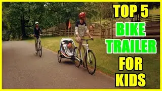 Top 5 Best Bike Trailer For Kids In 2021 On Amazon