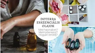 doTERRA esszenciális olajok. Mire használom? Mennyibe kerül? Hogyan rendelj?