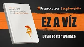 David Foster Wallace - Ez a víz [Teljes Könyvbemutató]