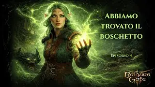 Abbiamo trovato il boschetto-Baldur's Gate 3-Ep. 4 parte 1