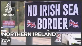 UK demands&rsquo; significant change&rsquo; of Northern Ireland trade rules