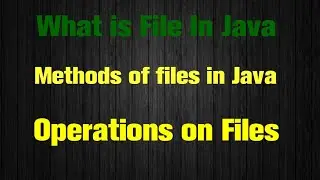 What is File in Java.Methods of Files